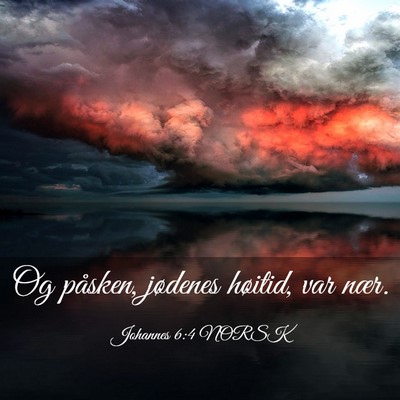 Picture 03 - Johannes 6:4 NORSK - Og påsken, jødenes høitid, var - Bible Verse Picture