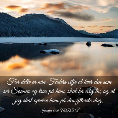 Picture 03 - Johannes 6:40 NORSK - For dette er min Faders vilje at hver den som ser - Bible Verse Picture
