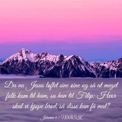 Picture 03 - Johannes 6:5 NORSK - Da nu Jesus løftet sine øine og så at meget - Bible Verse Picture