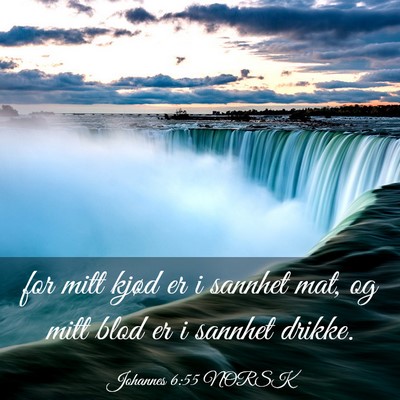 Picture 03 - Johannes 6:55 NORSK - for mitt kjød er i sannhet mat, og mitt blod er - Bible Verse Picture