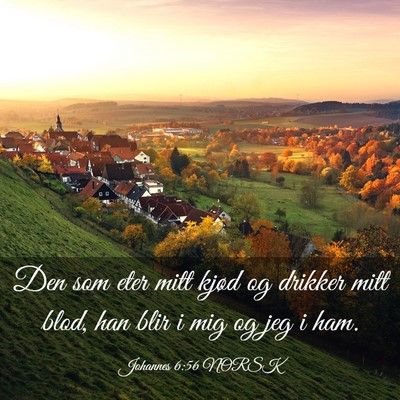 Picture 03 - Johannes 6:56 NORSK - Den som eter mitt kjød og drikker mitt blod, han - Bible Verse Picture