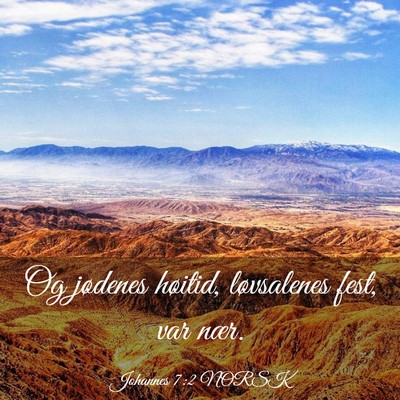 Picture 03 - Johannes 7:2 NORSK - Og jødenes høitid, løvsalenes fest, var - Bible Verse Picture