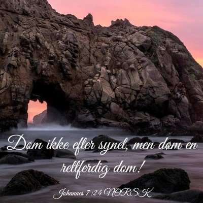 Picture 03 - Johannes 7:24 NORSK - Døm ikke efter synet, men døm en rettferdig - Bible Verse Picture