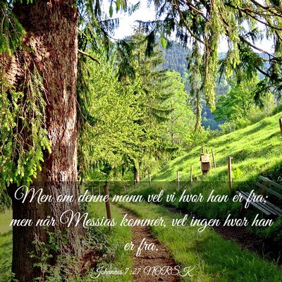 Picture 03 - Johannes 7:27 NORSK - Men om denne mann vet vi hvor han er fra; men - Bible Verse Picture