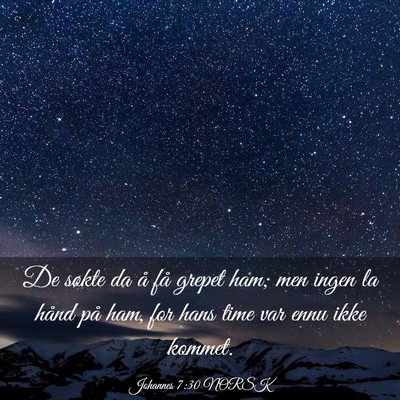 Picture 03 - Johannes 7:30 NORSK - De søkte da å få grepet ham; men ingen la - Bible Verse Picture