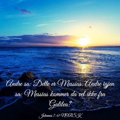 Picture 03 - Johannes 7:41 NORSK - Andre sa: Dette er Messias. Andre igjen sa: - Bible Verse Picture