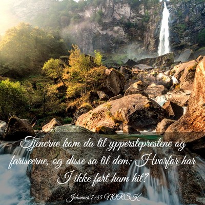 Picture 03 - Johannes 7:45 NORSK - Tjenerne kom da til yppersteprestene og - Bible Verse Picture