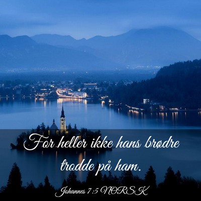 Picture 03 - Johannes 7:5 NORSK - For heller ikke hans brødre trodde på - Bible Verse Picture