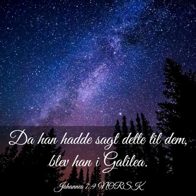 Picture 03 - Johannes 7:9 NORSK - Da han hadde sagt dette til dem, blev han i - Bible Verse Picture