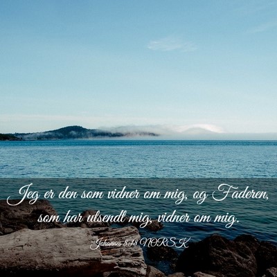 Picture 03 - Johannes 8:18 NORSK - Jeg er den som vidner om mig, og Faderen, som har - Bible Verse Picture
