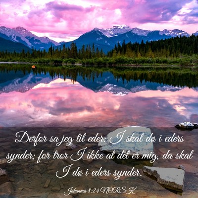 Picture 03 - Johannes 8:24 NORSK - Derfor sa jeg til eder: I skal dø i eders - Bible Verse Picture