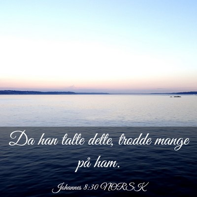 Picture 03 - Johannes 8:30 NORSK - Da han talte dette, trodde mange på - Bible Verse Picture