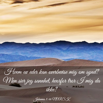 Picture 03 - Johannes 8:46 NORSK - Hvem av eder kan overbevise mig om synd? Men sier - Bible Verse Picture