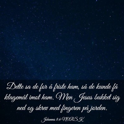 Picture 03 - Johannes 8:6 NORSK - Dette sa de for å friste ham, så de kunde få - Bible Verse Picture