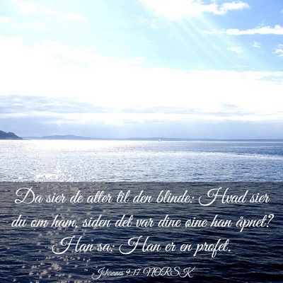 Picture 03 - Johannes 9:17 NORSK - Da sier de atter til den blinde: Hvad sier du om - Bible Verse Picture