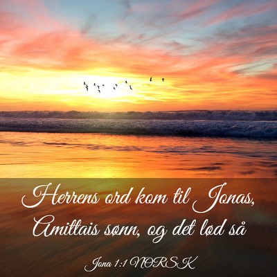 Picture 03 - Jona 1:1 NORSK - Herrens ord kom til Jonas, Amittais sønn, og det - Bible Verse Picture