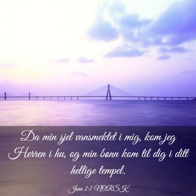 Picture 03 - Jona 2:7 NORSK - Da min sjel vansmektet i mig, kom jeg Herren i - Bible Verse Picture
