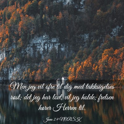 Picture 03 - Jona 2:9 NORSK - Men jeg vil ofre til dig med takksigelses røst; - Bible Verse Picture