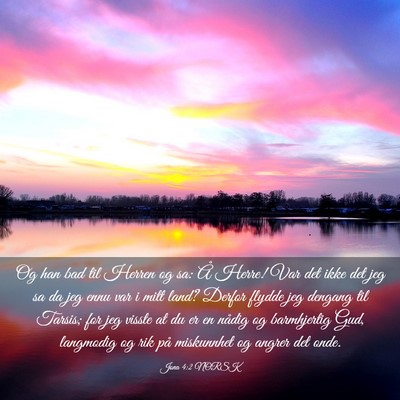 Picture 03 - Jona 4:2 NORSK - Og han bad til Herren og sa: Å Herre! Var det - Bible Verse Picture