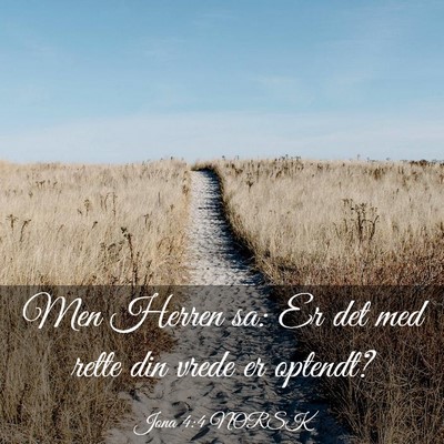 Picture 03 - Jona 4:4 NORSK - Men Herren sa: Er det med rette din vrede er - Bible Verse Picture