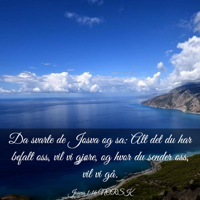 Picture 03 - Josvas 1:16 NORSK - Da svarte de Josva og sa: Alt det du har befalt - Bible Verse Picture