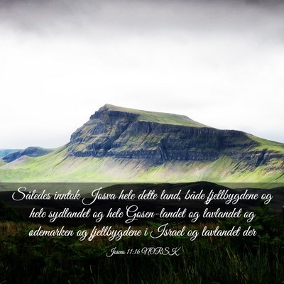 Picture 03 - Josvas 11:16 NORSK - Således inntok Josva hele dette land, både - Bible Verse Picture