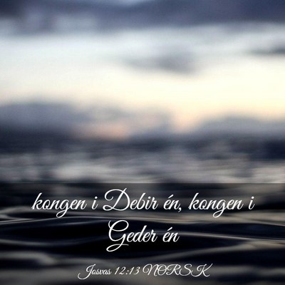 Picture 03 - Josvas 12:13 NORSK - kongen i Debir én, kongen i Geder - Bible Verse Picture