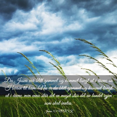 Picture 03 - Josvas 13:1 NORSK - Da Josva var blitt gammel og kommet langt ut i - Bible Verse Picture