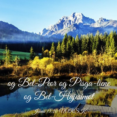 Picture 03 - Josvas 13:20 NORSK - og Bet-Peor og Pisga-liene og - Bible Verse Picture