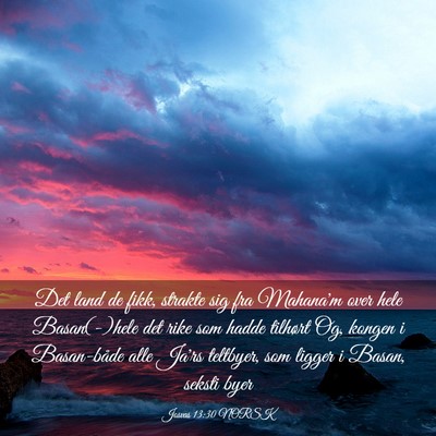 Picture 03 - Josvas 13:30 NORSK - Det land de fikk, strakte sig fra Mahana'm over - Bible Verse Picture