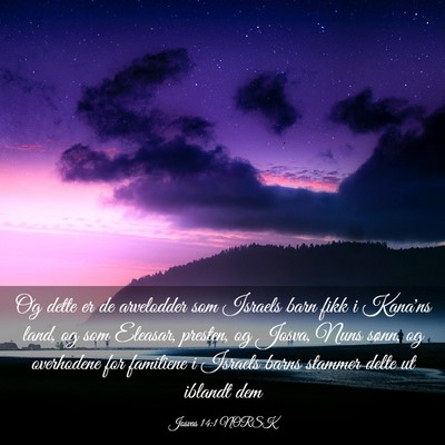 Picture 03 - Josvas 14:1 NORSK - Og dette er de arvelodder som Israels barn fikk i - Bible Verse Picture