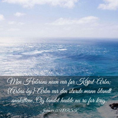 Picture 03 - Josvas 14:15 NORSK - Men Hebrons navn var før Kirjat-Arba; {Arbas by} - Bible Verse Picture