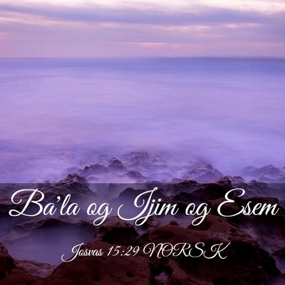 Picture 03 - Josvas 15:29 NORSK - Ba'la og Ijim og - Bible Verse Picture