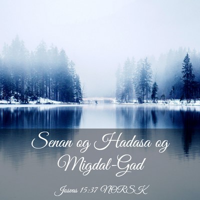Picture 03 - Josvas 15:37 NORSK - Senan og Hadasa og - Bible Verse Picture