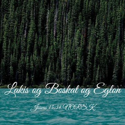 Picture 03 - Josvas 15:39 NORSK - Lakis og Boskat og - Bible Verse Picture