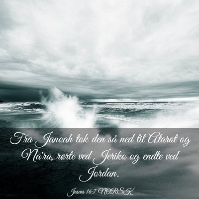 Picture 03 - Josvas 16:7 NORSK - Fra Janoah tok den så ned til Atarot og Na'ra, - Bible Verse Picture