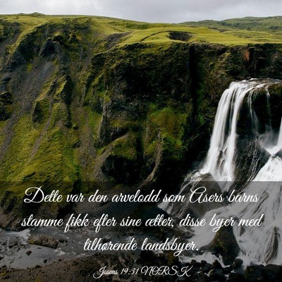 Picture 03 - Josvas 19:31 NORSK - Dette var den arvelodd som Asers barns stamme - Bible Verse Picture