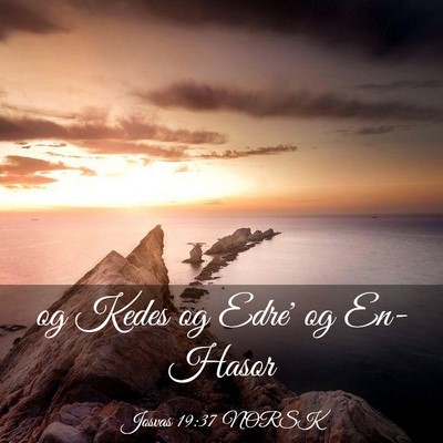 Picture 03 - Josvas 19:37 NORSK - og Kedes og Edre' og - Bible Verse Picture