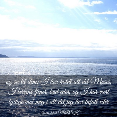 Picture 03 - Josvas 22:2 NORSK - og sa til dem: I har holdt alt det Moses, Herrens - Bible Verse Picture