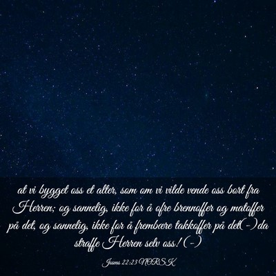 Picture 03 - Josvas 22:23 NORSK - at vi bygget oss et alter, som om vi vilde vende - Bible Verse Picture