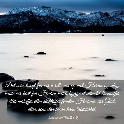Picture 03 - Josvas 22:29 NORSK - Det være langt fra oss å sette oss op mot - Bible Verse Picture