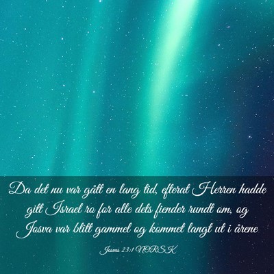Picture 03 - Josvas 23:1 NORSK - Da det nu var gått en lang tid, efterat Herren - Bible Verse Picture