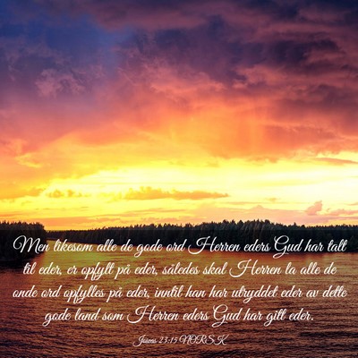 Picture 03 - Josvas 23:15 NORSK - Men likesom alle de gode ord Herren eders Gud har - Bible Verse Picture
