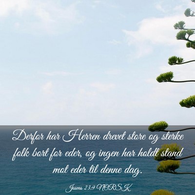 Picture 03 - Josvas 23:9 NORSK - Derfor har Herren drevet store og sterke folk - Bible Verse Picture