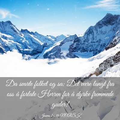 Picture 03 - Josvas 24:16 NORSK - Da svarte folket og sa: Det være langt fra oss - Bible Verse Picture