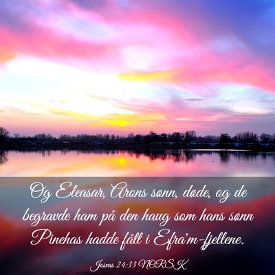 Picture 03 - Josvas 24:33 NORSK - Og Eleasar, Arons sønn, døde, og de begravde - Bible Verse Picture