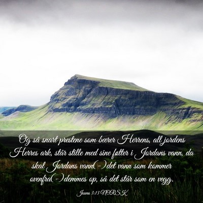 Picture 03 - Josvas 3:13 NORSK - Og så snart prestene som bærer Herrens, all - Bible Verse Picture