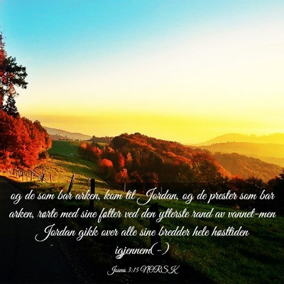 Picture 03 - Josvas 3:15 NORSK - og de som bar arken, kom til Jordan, og de - Bible Verse Picture