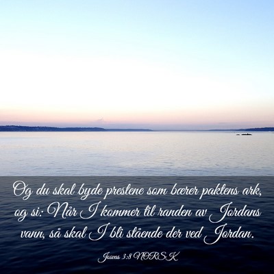 Picture 03 - Josvas 3:8 NORSK - Og du skal byde prestene som bærer paktens ark, - Bible Verse Picture