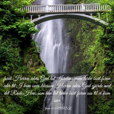 Picture 03 - Josvas 4:23 NORSK - fordi Herren eders Gud lot Jordans vann tørke - Bible Verse Picture